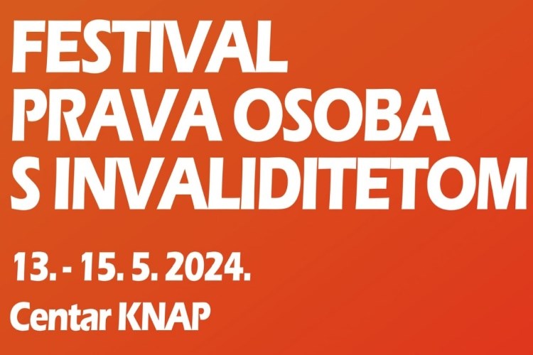 Festival prava osoba s invaliditetom (Zagreb, 13. –15.5.)