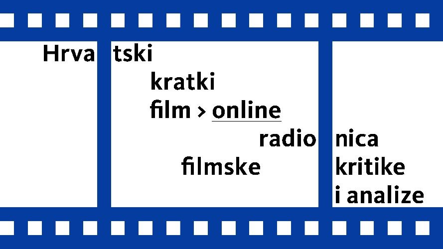 Hrvatski kratki film – online radionica filmske kritike i analize