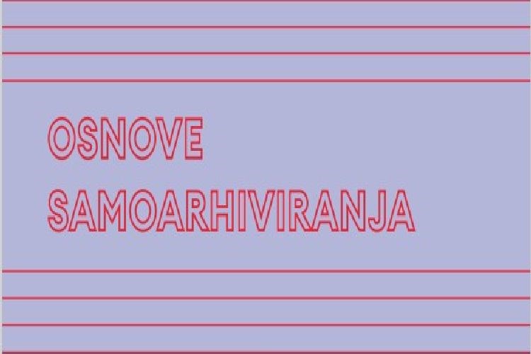 Priručnik za samoarhiviranje: nova web stranica Centra za dokumentiranje nezavisne kulture