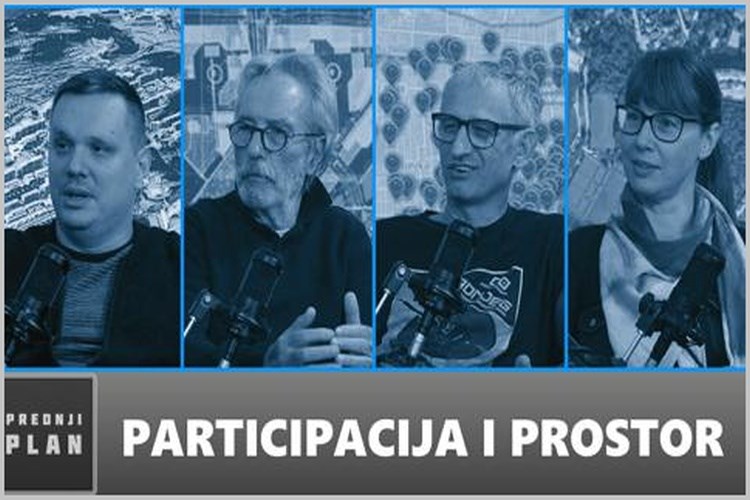 II. ciklus podcasta 'Prednji plan': 'Participacija i prostor'